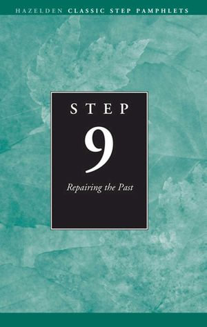 Step 9 AA Repairing the Past : Hazelden Classic Step Pamphlets - Anonymous