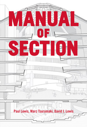 Manual of Section : Paul Lewis, Marc Tsurumaki, and David J. Lewis - Paul Lewis