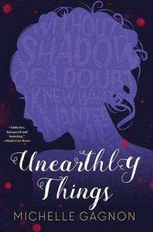 Unearthly Things - Michelle Gagnon