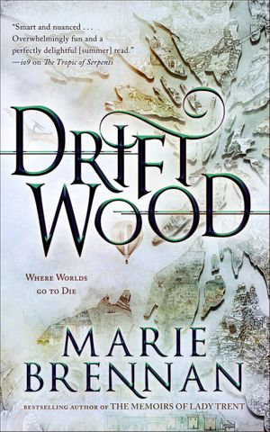 Driftwood - Marie Brennan