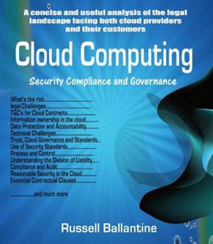 Cloud Computing : Security Compliance and Governance - Russell Ballantine