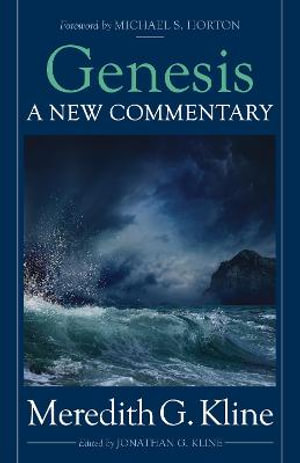 Genesis : A New Commentary - Meredith G. Kline