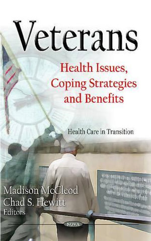 Veterans : Health Issues, Coping Strategies & Benefits - Chad S Hewitt