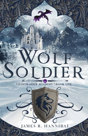 Wolf Soldier : Volume 1 - James R. Hannibal