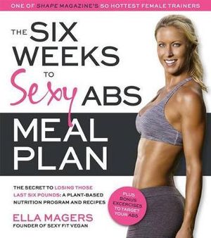 The Six Weeks to Sexy Abs Meal Plan - Ella Magers