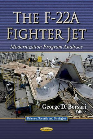 F-22A Fighter Jet : Modernization Program Analyses - George D Borsari