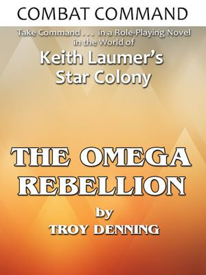 Combat Command : Omega Rebellion - Troy Denning