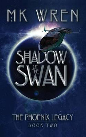 Shadow of the Swan : Book Two of the Phoenix Legacy - M.K. Wren