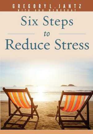 Six Steps to Reduce Stress : Jantz - Jantz Ph D Gregory L