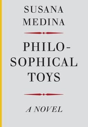 Philosophical Toys : Spanish Literature - Susana Medina