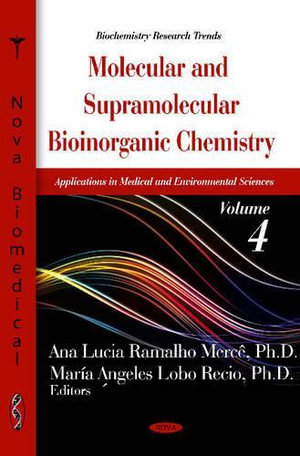 Molecular & Supramolecular Bioinorganic Chemistry : Applications in Medical & Environmental Sciences -- Volume 4 - Ana Lucia Ramalho Merce