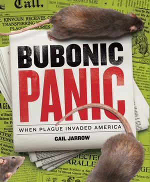 Bubonic Panic : When Plague Invaded America - Gail Jarrow