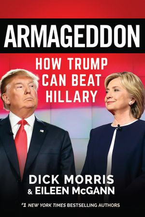 Armageddon : How Trump Can Beat Hillary - Dick Morris