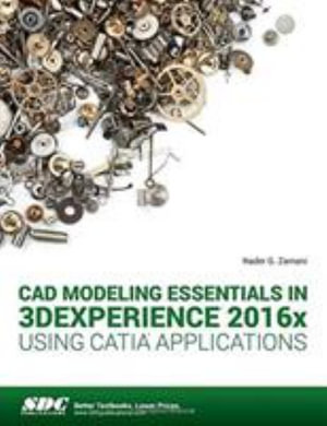 CAD Modeling Essentials in 3DEXPERIENCE 2016x Using CATIA Applications - Nadar Zamani