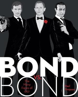 Bond vs. Bond : The Many Faces of 007 - Paul Simpson