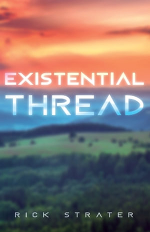 Existential Thread - Rick Strater