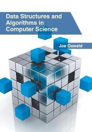 Data Structures and Algorithms in Computer Science - Joe Oswald