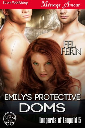 Emily's Protective Doms : Leopards of Leopold : Book 5 - Fel Fern
