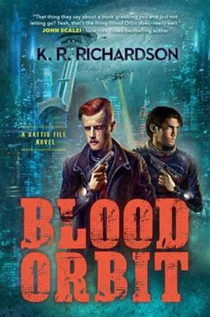 Blood Orbit : A Gattis File Novel - K.R. Richardson