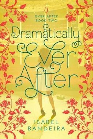 Dramatically Ever After : Ever After Book Two - Isabel Bandeira