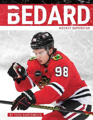 Connor Bedard : Hockey Superstar - Todd Kortemeier