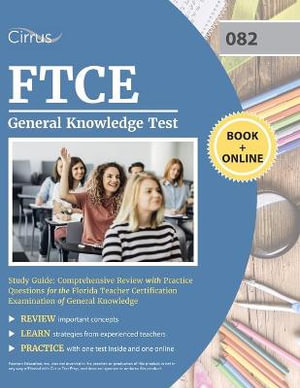 FTCE General Knowledge Test Study Guide : Comprehensive Review with Practice Questions for the Florida Teacher Certification Examination of General Knowledge - J.G. Cox