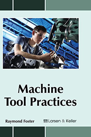 Machine Tool Practices - Raymond Foster