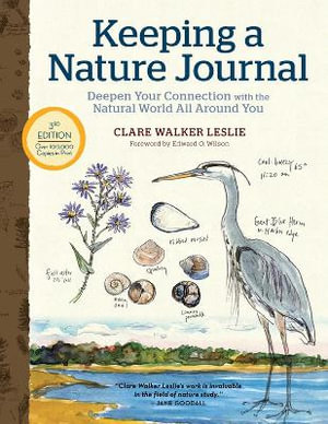 Keeping a Nature Journal : Deepen Your Connection with the Natural World All Around You, 3rd Edition - Clare Walker Leslie