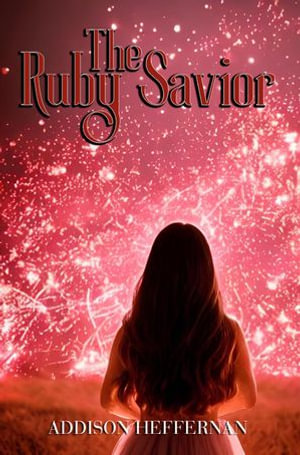 The Ruby Savior - Addison Heffernan
