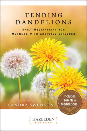 Tending Dandelions : Hazelden Meditations - Sandra Swenson