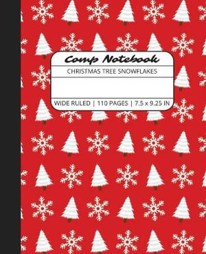 Comp Notebook : Christmas Tree Snowflakes Wide Ruled Composition Notebook Journal for Students, College, School, Office, Work - The Write Supplies