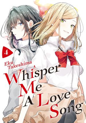 Whisper Me a Love Song 4 : Whisper Me a Love Song : Book 4 - Eku Takeshima