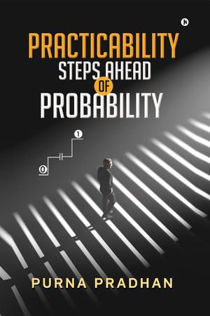 Practicability Steps Ahead Of Probability Ebook By Purna Pradhan Booktopia