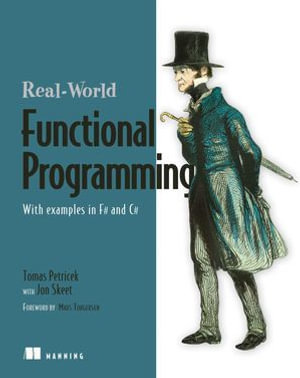 Real-World Functional Programming : With examples in F# and C# - Tomas Petricek