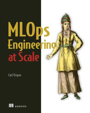 MLOps Engineering at Scale - Carl Osipov
