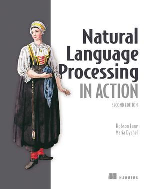Natural Language Processing in Action, Second Edition : In Action - Hobson Lane