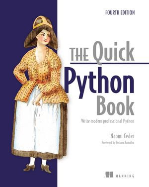 The Quick Python Book, Fourth Edition : Write modern professional Python - Naomi Ceder