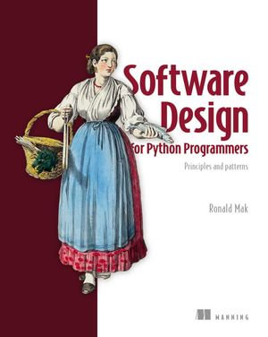 Software Design for Python Programmers : Principles and patterns - Ronald Mak