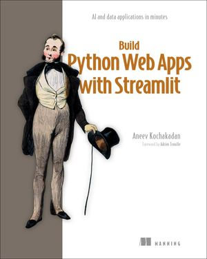 Build Python Web Apps with Streamlit : AI and data applications in minutes - Aneev Kochakadan