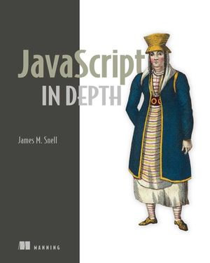 JavaScript in Depth - James M. Snell