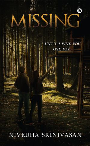 Missing : Until I Find You One Day - Nivedha Srinivasan