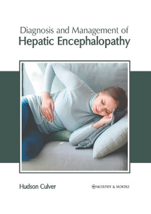 Diagnosis and Management of Hepatic Encephalopathy - Hudson Culver