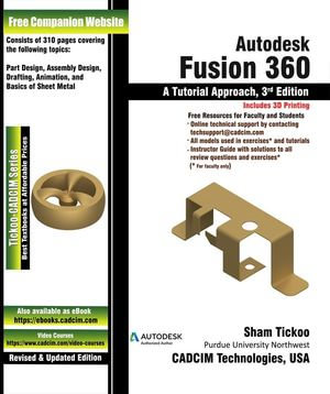 Autodesk Fusion 360 : A Tutorial Approach - Prof. Sham Tickoo