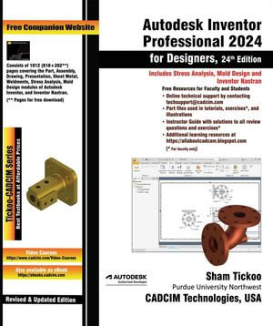 Autodesk Inventor Professional 2024 for Designers - Prof. Sham Tickoo