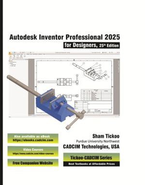 Autodesk Inventor Professional 2025 for Designers, 25th Edition - Prof. Sham Tickoo CADCIM Technologies
