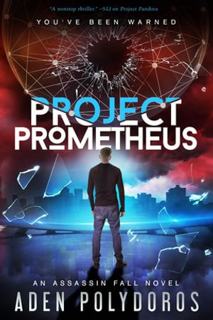 Project Prometheus : Assassin Fall : Book 2 - Aden Polydoros
