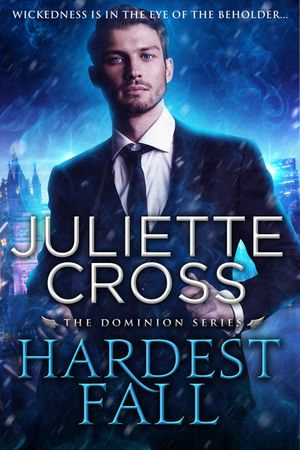 Hardest Fall : Dominion : Book 3 - Juliette Cross