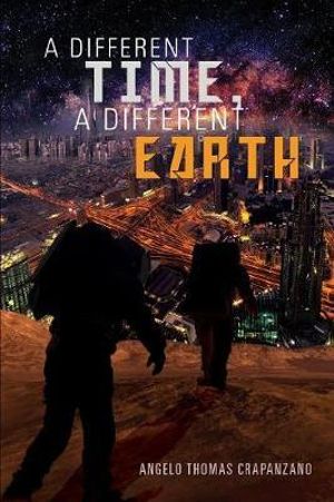 A Different Time, A Different Earth - Angelo Thomas Crapanzano