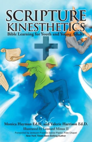 Scripture Kinesthetics : Bible Learning for Youth and Young Adults - Monica Hayman