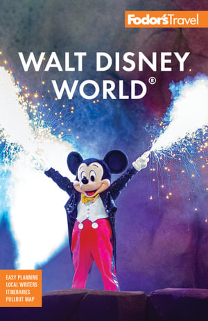 Fodor's Walt Disney World : with Universal and the Best of Orlando - Fodor's Travel Guides